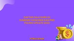 Daftar Gaji Guru di Sumenep Honorer dan PNS Paling Update 2022
